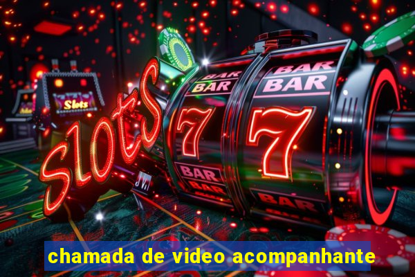 chamada de video acompanhante